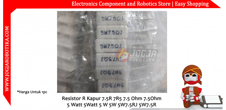 Resistor R Kapur 7.5R 7R5 7.5 Ohm 7.5Ohm 5 Watt 5Watt 5 W 5W 5W7.5RJ 5W7.5R