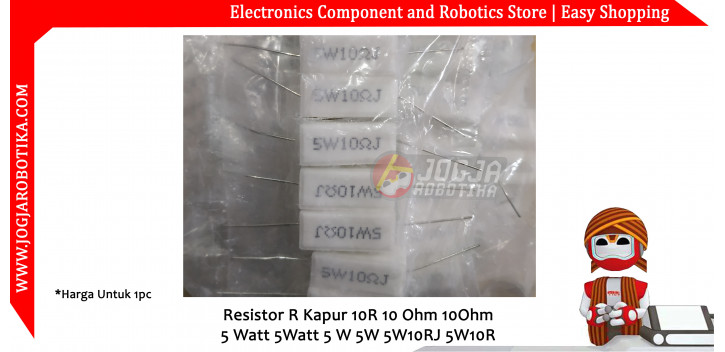 Resistor R Kapur 10R 10 Ohm 10Ohm 5 Watt 5Watt 5 W 5W 5W10RJ 5W10R