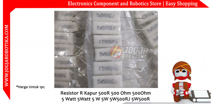Resistor R Kapur 500R 500 Ohm 500Ohm 5 Watt 5Watt 5 W 5W 5W500RJ 5W500R