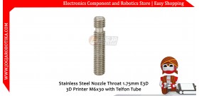 Stainless Steel Nozzle Throat 1.75mm E3D 3D Printer M6x30 with Telfon Tube