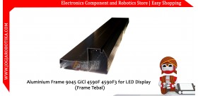Aluminium Frame 9045 GiCl 4590F 4590F3 for LED Display (Frame Tebal)