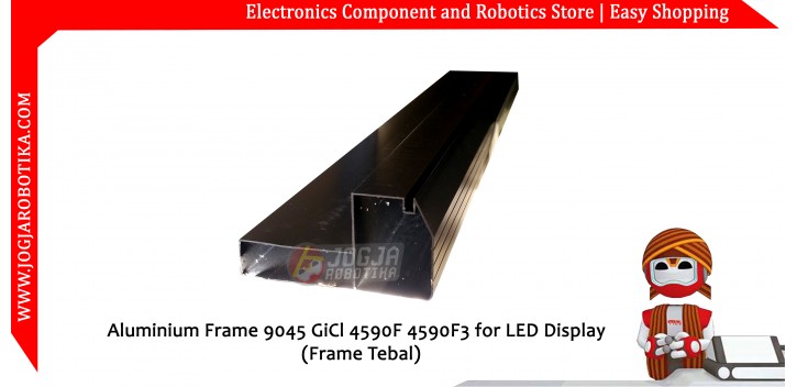Aluminium Frame 9045 GiCl 4590F 4590F3 for LED Display (Frame Tebal)