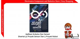 Aplikasi Arduino Dan Sensor Disertai 32 Proyek Sensor Dan 5 Proyek Robot