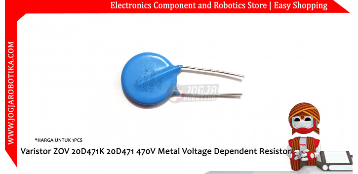 VARISTOR ZOV 20D471K 20D471 470V METAL VOLTAGE DEPENDENT RESISTOR