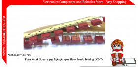 Fuse Kotak Square 392 T5A 5A 250V Slow Break Sekring LCD TV