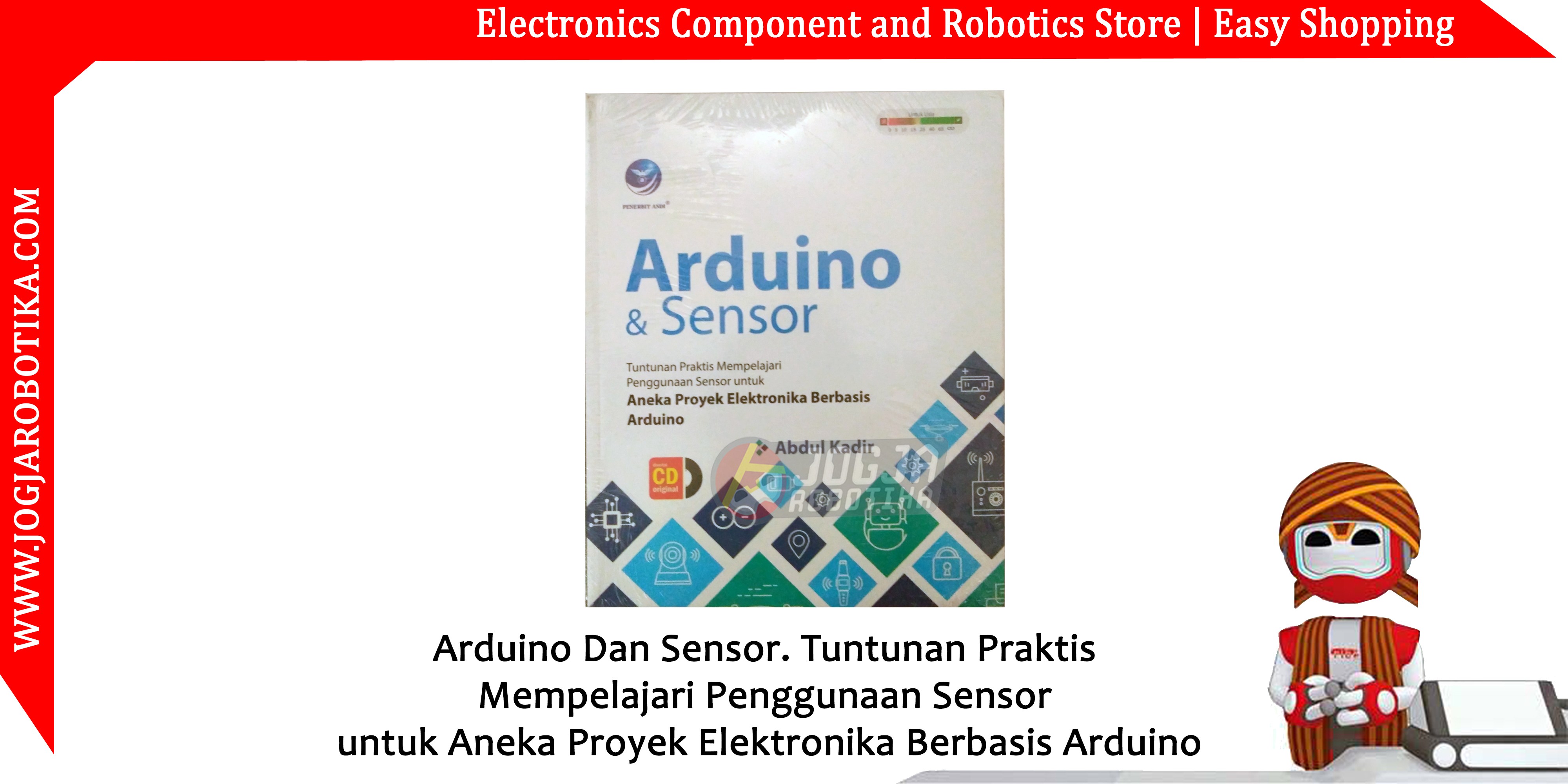Arduino Dan Sensor. Tuntunan Praktis Mempelajari Penggunaan Sensor Untuk Aneka Proyek Elektronika Berbasis Arduino