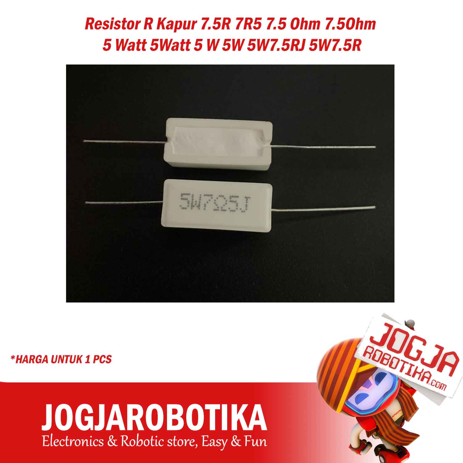 Resistor R Kapur 7.5R 7R5 7.5 Ohm 7.5Ohm 5 Watt 5Watt 5 W 5W 5W7.5RJ 5W7.5R